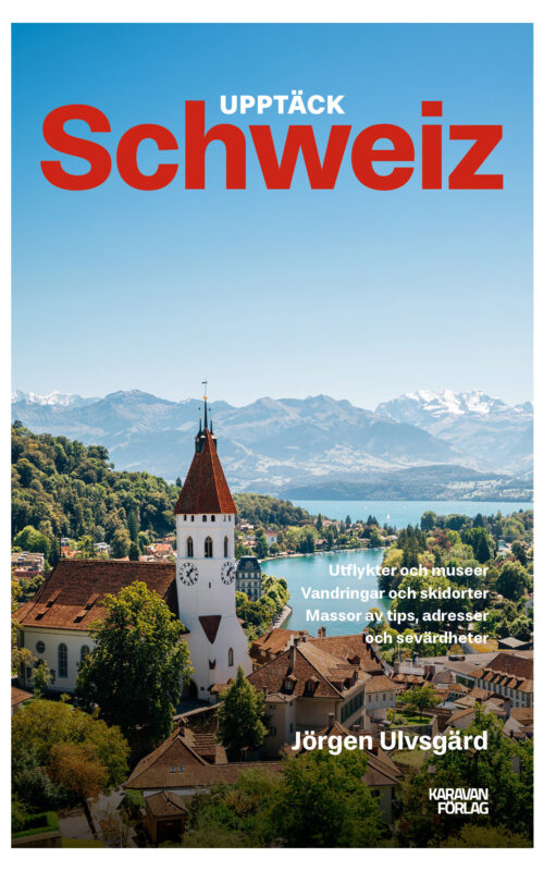 Bokomslag Upptäck Schweiz av Jörgen Ulvsgärd.