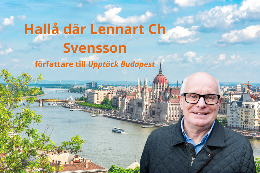 Hallå där Lennart Ch Svensson, författare till Upptäck Budapest