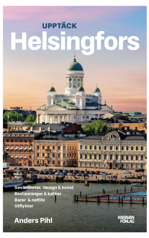 Bokomslag av Upptäck Helsingfors av författaren Anders Pihl.